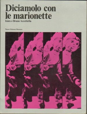 DICIAMOLO CON LE MARIONETTE di Icaro e Bruno Accettella ed. 1978