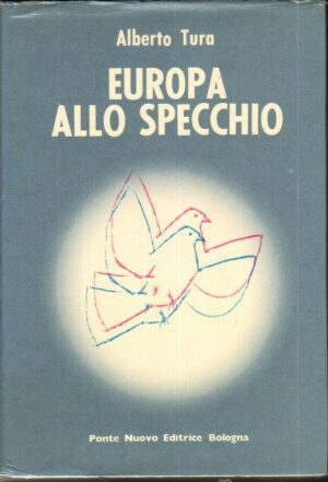 Europa allo specchio di Alberto Tura 1° ed. Ponte Nuovo 1981