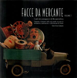 FACCE DA MERCANTE. Vol.1 I volti dei protagonisti di Mercanteinfiera ed 2004