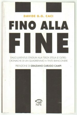 Fino alla fine (JUVENTUS) di Davide G. G. Caci ed. NPE