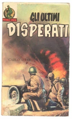 GLI ULTIMI DISPERATI di Carlo Severo ed. ERP - Prima Linea n. 38