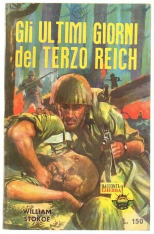 GLI ULTIMI GIORNI DEL TERZO REICH di William Stokoe ed. Racconti di Guerra n. 21