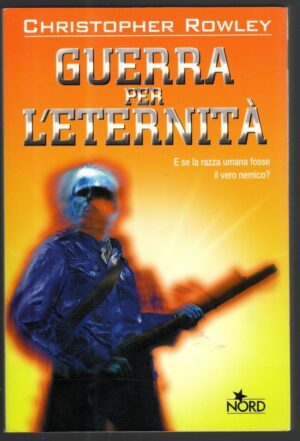 GUERRA PER L'ETERNITA' di Christopher Rowley ed. Nord