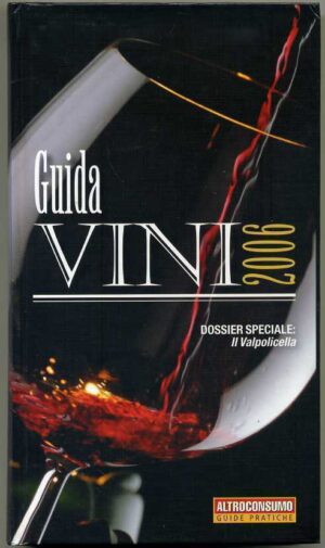 GUIDA VINI 2006. Dossier speciale. Valpolicella ed. Altroconsumo
