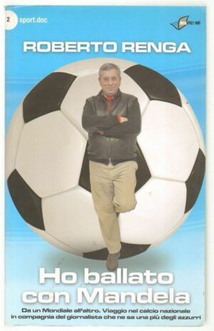 HO BALLATO CON MANDELA di Roberto Zenga ed. Absolutely Free 2010