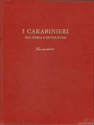 I CARABINIERI FRA STORIA E LETTERATURA Racconti dell'800 ed. Il Carabiniere 1976