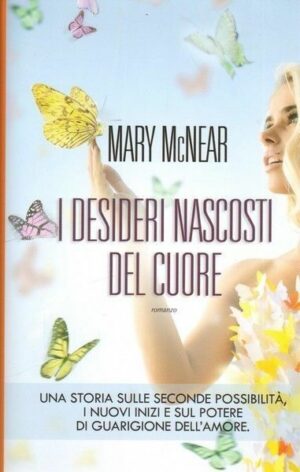 I desideri nascosti del cuore di Mary McNear ed. Leggereditore