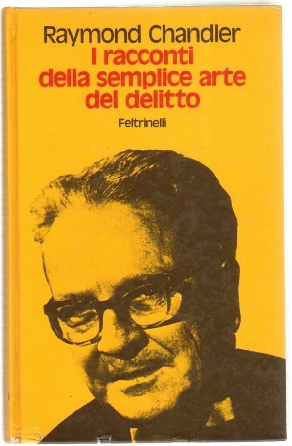 I-RACCONTI-DELLA-SEMPLICE-ARTE-DEL-DELITTO-di-Raymond-Chandler-ed-Feltrinelli-113213605793
