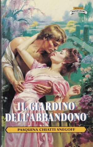 I romanzi Pasquina Chiatti Snegoff " IL GIARDINO DELL'ABBANDONO "N°284 MONDADORI