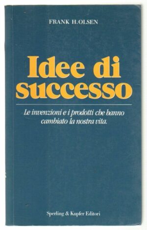 IDEE DI SUCCESSO di Frank H. Olsen ed. Sperling & Kupfer 1993