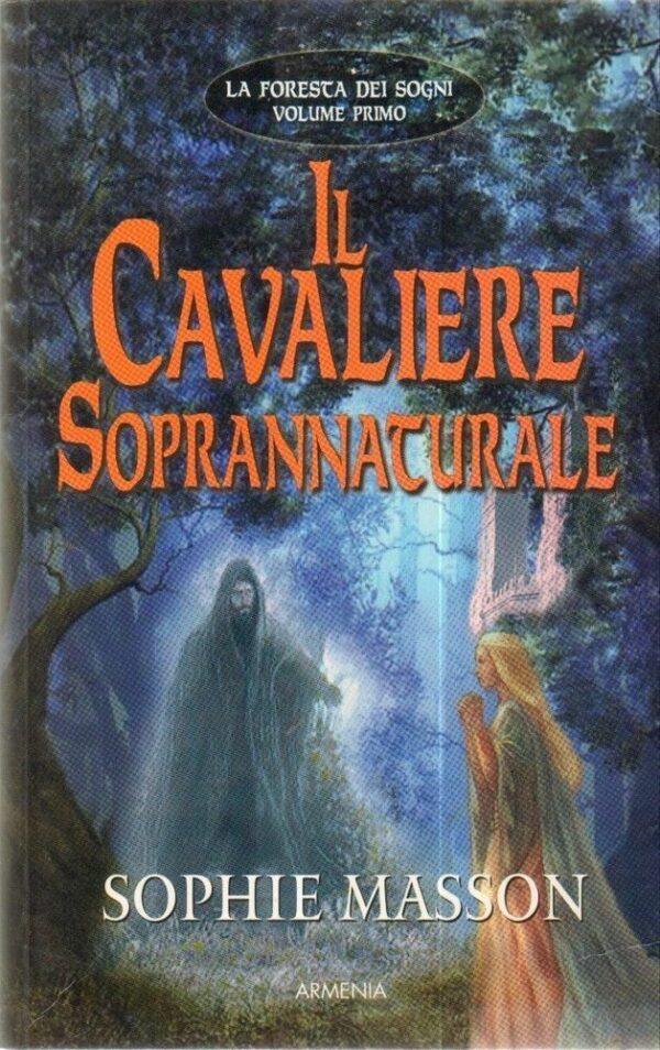 IL-CAVALIERE-SOPRANNATURALE-LA-FORESTA-DEI-SOGNI-Vol-1-di-S-Masson-ed-Armenia-112002290023