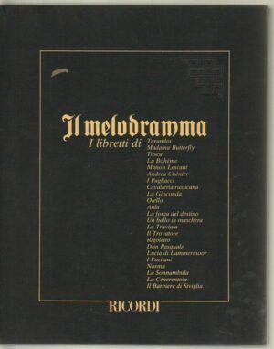 IL MELODRAMMA I LIBRETTI DI TURANDOT, TOSCA, LA BOHEME... ed. Ricordi
