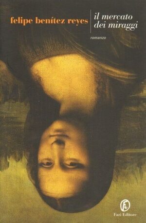 IL MERCATO DEI MIRAGGI di Felipe Benitez Reyes ed. Fazi