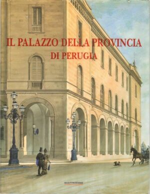 IL PALAZZO DELLA PROVINCIA DI PERUGIA  di Francesco Federico Mancini ed. 2009