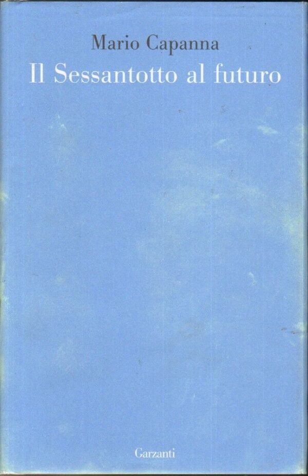 IL-SESSANTOTTO-AL-FUTURO-di-Mario-Capanna-ed-Garzanti-2008-112201204203