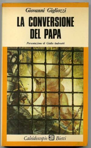 LA CONVERSIONE DEL PAPA di Giovanni Gigliozzi 1° ed. 1979 Bietti