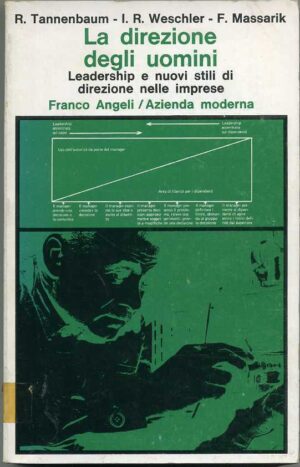 LA DIREZIONE DEGLI UOMINI. Leadership... Tannenbaum Weschler Massarik 1° ed 1977