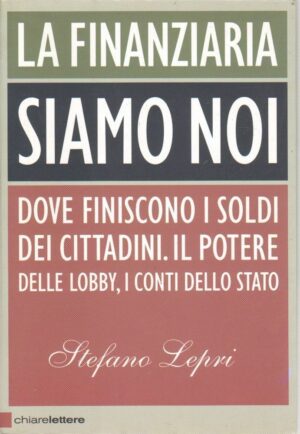 LA FINANZIARIA SIAMO NOI di Stefano Lepri ed. Chiarelettere 2008