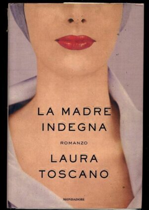 LA MADRE INDEGNA di Laura Toscano ed. Mondadori