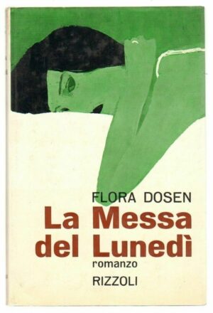 LA MESSA DEL LUNEDI' di Flora Dosen ed. Rizzoli Rizzoli