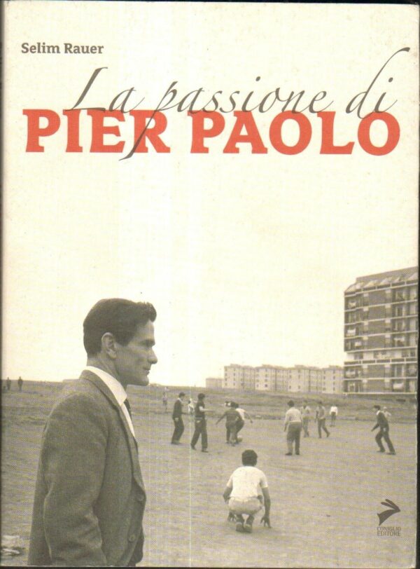 LA-PASSIONE-DI-PIERPAOLO-PASOLINI-di-Selim-Rauer-ed-Coniglio-111660258793