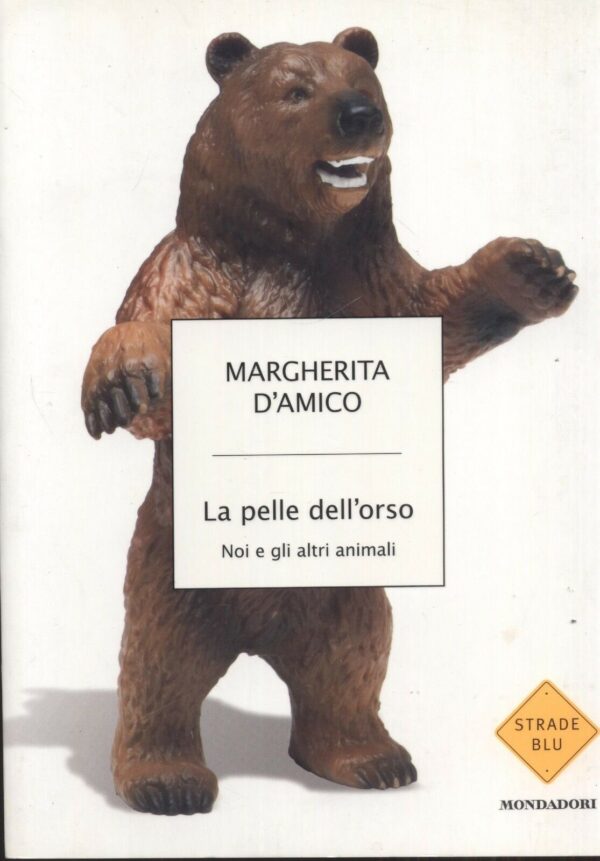 LA-PELLE-DELLORSO-di-Margherita-DAmico-ed-2007-Mondadori-B04-111348590973