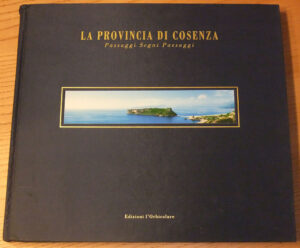 LA PROVINCIA DI COSENZA Passaggi Segni Paesaggi Ediz. italiana e inglese SC 60%