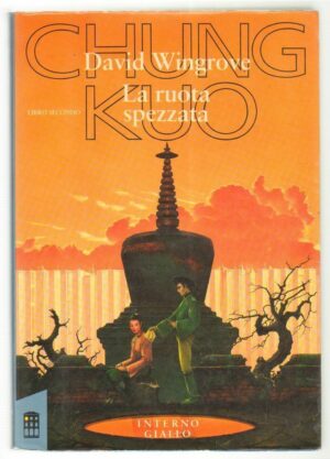 LA RUOTA SPEZZATA. CHUNG KUO Libro Secondo di D. Wingrove 1° ed. Interno Giallo