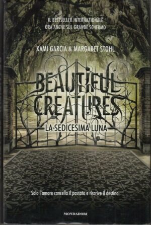 LA SEDICESIMA LUNA di Kami Garcia e Margaret Stohl ed. Mondadori