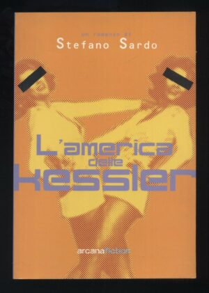 L'AMERICA DELLE KESSLER di Stefano Sardo ed. Arcana