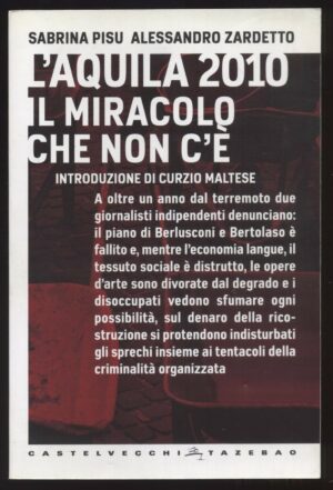 L'Aquila 2010 il miracolo che non c'è di S. Pisu e A. Zardetto ed. Castelvecchi
