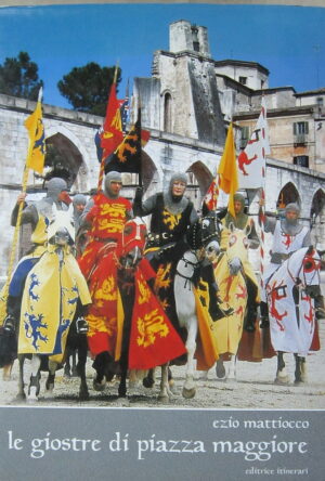 LE GIOSTRE DI PIAZZA MAGGIORE di Ezio Mattiocco ed. Itinerari