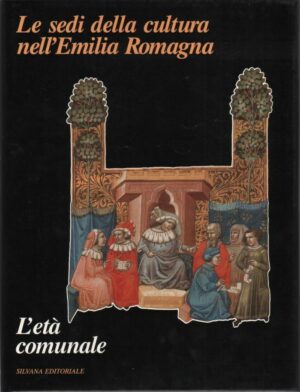 LE SEDI DELLA CULTURA IN EMILIA ROMAGNA. L'età comunale ed. Silvana A11