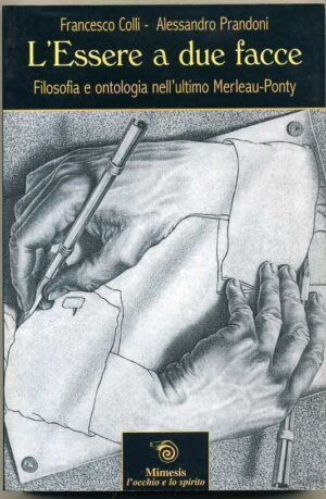 L'ESSERE A DUE FACCE. Filosofia e ontologia... Colli Prandoni Mimesis