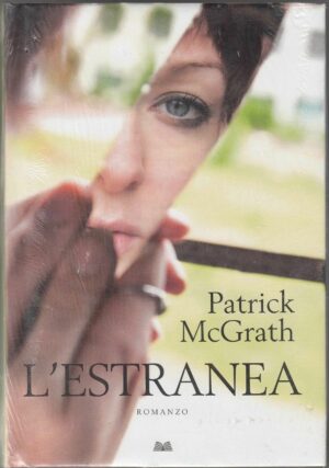 L'estranea di McGrath, Patrick ed. Mondolibri