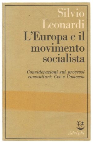 L'EUROPA E IL MOVIMENTO SOCIALISTA di Silvio Leonardi ed. Adelphi