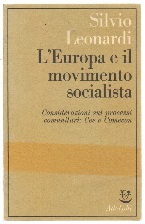 LEUROPA-E-IL-MOVIMENTO-SOCIALISTA-di-Silvio-Leonardi-ed-Adelphi-112980469433