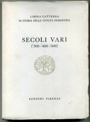 LIBERA CATTEDRA STORIA DELLA CIVILTA' FIORENTINA.Secoli vari '300-'400-'500 A06