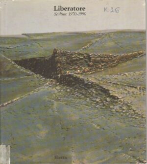 Liberatore. Sculture 1970-1990 a cura di G. Dorfles, R. Bossaglia, E. Crispolti ed. Electa