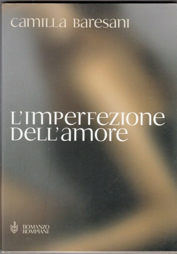 LIMPERFEZIONE-DELLAMORE-di-Camilla-Baresani-ed-Bompiani-122120589883