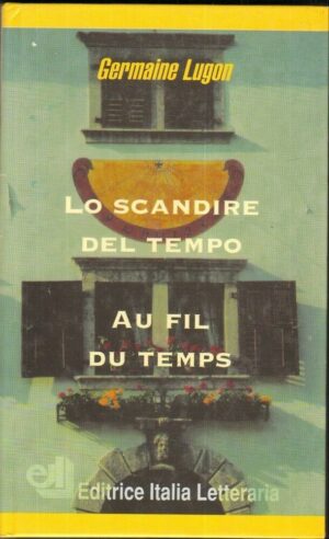 Lo scandire del tempo di Germaine Lugon ed. Italia Letteraria