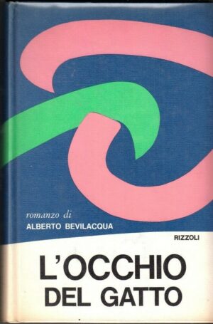 L'OCCHIO DEL GATTO di Alberto Bevilacqua ed. Rizzoli 1968