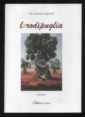 LORODIPUGLIA di Vito Antonio Loprieno ed. Il Grillo