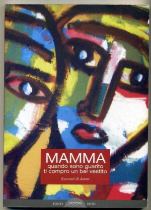 MAMMA QUANDO SONO GUARITO TI COMPRO UN BEL VESTITO ed. Ponte Sisto