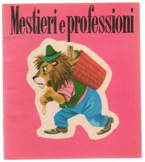 Mestieri e professioni di G. Falzone Fontanelli - Illustr. Sgrilli -  Piccoli Fiori n 4 ed. Capitol
