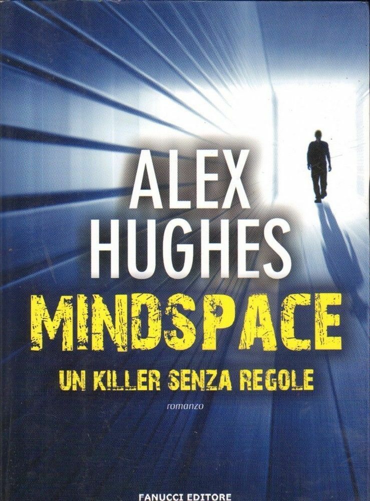 MINDSPACE UN KILLER SENZA REGOLE di Alex Hughes ed. Fanucci