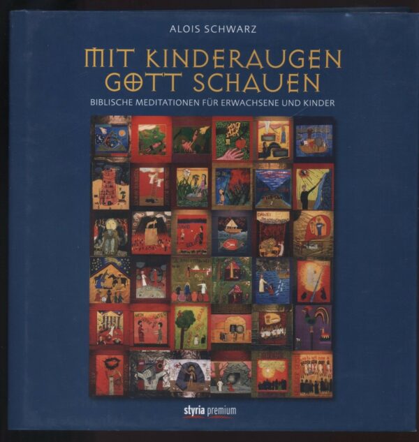 MIT-KINDERAUGEN-GOTT-SCHAUEN-di-Alois-Schwarz-ed-2011-Styria-111460041073