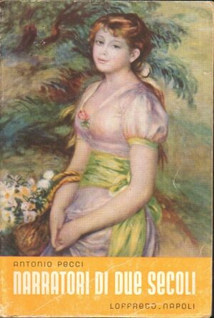NARRATORI DI DUE SECOLI di Antonio Pecci ed. Loffredo 1958