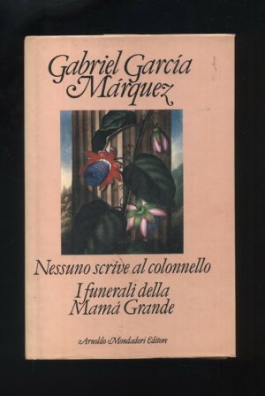 Nessuno scrive al Colonnello - I funerali della Mamà Grande di Garcia Marquez, Gabriel ed. Mondadori