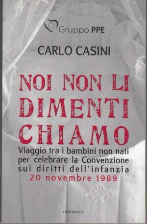 NOI NON LI DIMENTICHIAMO. We do not Forget them di C. Casini ed. Cantagalli